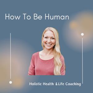 How To Be Human