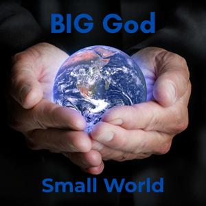 Big God, Small World