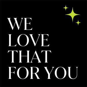 We Love That For You, A Wedding Planning Podcast