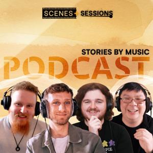 Scenes+Sessions: Stories By Music Podcast