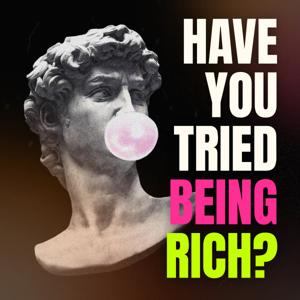 Have You Tried Being Rich?
