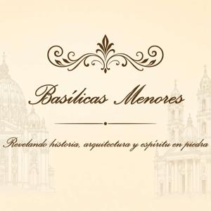 Piedra Sagrada: Historias de las Basílicas Menores