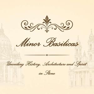 Sacred Stone: Stories of Minor Basilicas