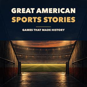 Great American Sports Stories: Games That Made History
