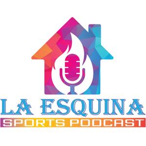 LA ESQUINA SPORTS PODCAST