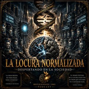 🎙️ La Locura Normalizada: Despertando en la Sociedad