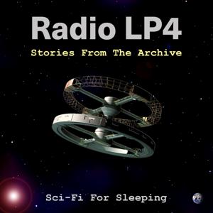 Radio LP4 — Stories From The Archive - Sci-Fi For Sleeping
