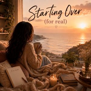 Starting Over (for real)
