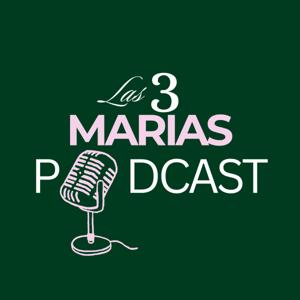Las Tres Marias Podcast