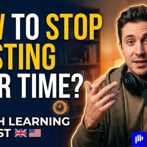 How to Stop Wasting Your Time? | English Learning Podcast