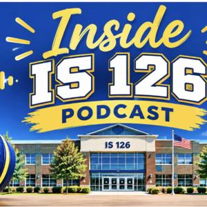 Inside IS 126 Podcast