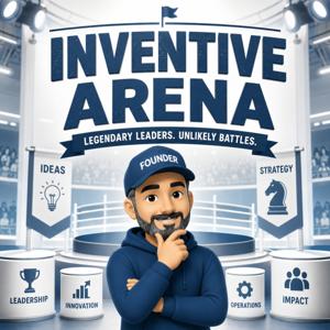 Inventive Arena | Legendary Leaders in Unlikely Business Battles