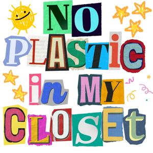 The No Plastic in My Closet Podcast