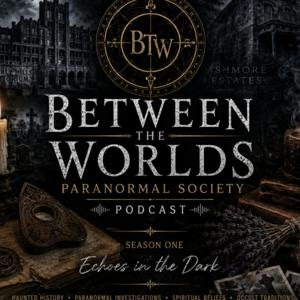 Between the Worlds Paranormal Society Podcast