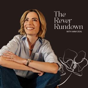 The Rever Rundown with Mimi Deal