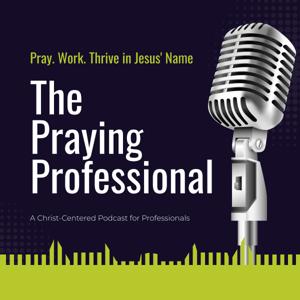The Praying Professional 's Podcast