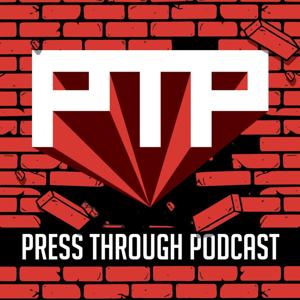 Press Through Podcast