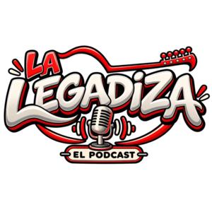 La Legadiza El Podcast