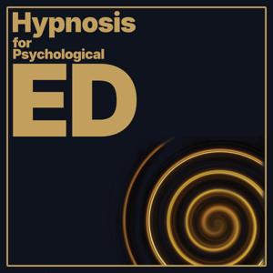 Hypnosis for Psychological Erectile Dysfunction (ED) & Performance Anxiety
