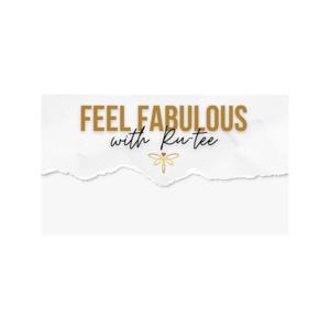 Feel Fabulous with Ru-tee Podcast