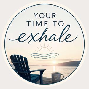 Your Time to Exhale™