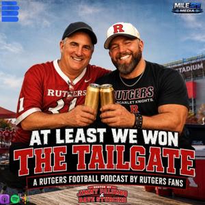 At Least We Won The Tailgate - A Rutgers Football Podcast