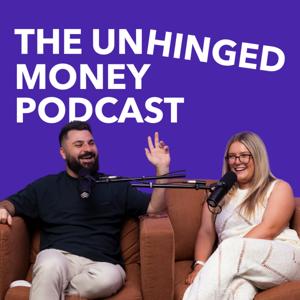 The Unhinged Money Podcast