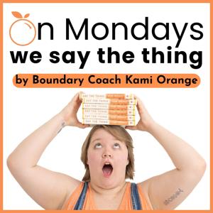 Kami Orange: On Mondays We Say The Thing