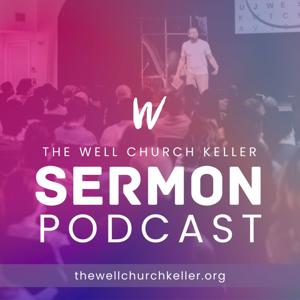 The Well Church Keller Sermons