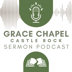 Grace Chapel Castle Rock Sermons