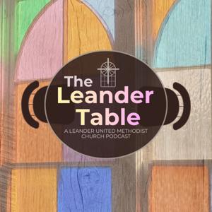 The Leander Table | A Podcast from Leander UMC