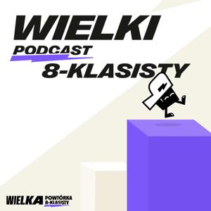 Wielki Podcast Ósmoklasisty