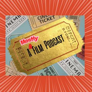 A Mostly Film Podcast