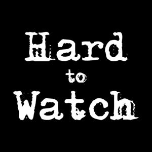 Hard to Watch