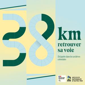 38km : retrouver sa voie - (En)quête dans les archives coloniales