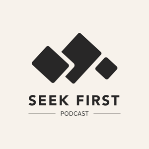 The Seek First Podcast