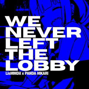 WE NEVER LEFT THE LOBBY
