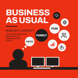 Business as Usual with Harley Liechty