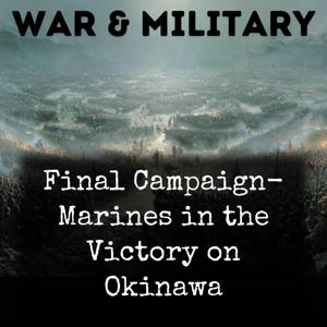 Final Campaign- Marines in the Victory on Okinawa