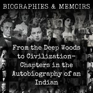 From the Deep Woods to Civilization-  Chapters in the Autobiography of an Indian