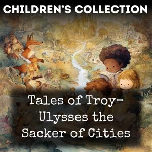 Tales of Troy-  Ulysses the Sacker of Cities