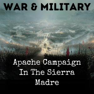 Apache Campaign In The Sierra Madre