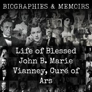 Life of Blessed John B. Marie Vianney, Cure of Ars