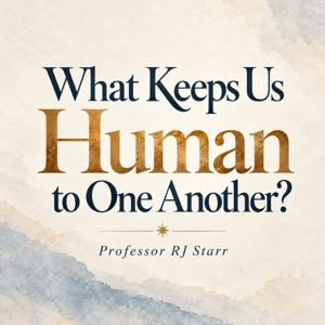 What Keeps Us Human to One Another?