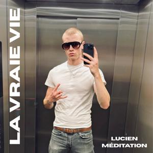 Lucien Méditation — La Vraie Vie