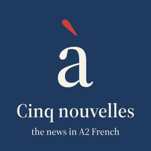 Cinq nouvelles: the news in A2 French