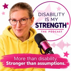 Disability is my Strength - The Podcast