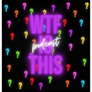 WTFisThisPodcast Official