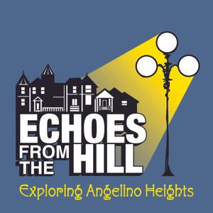 Echoes From The Hill: Exploring Angelino Heights