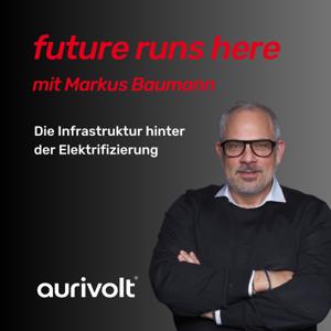 future runs here - mit Markus Baumann
